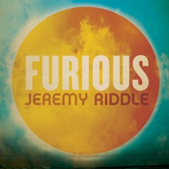 Jeremy Riddle Furious