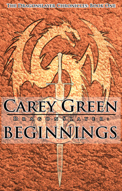 Dragon Slayer Beginnings by Carey Green