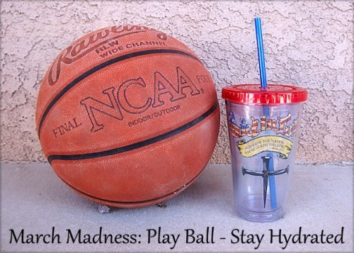 March Madness: Play Ball - Stay Hydrated