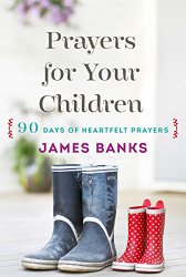 Prayers for Your Children by James Banks