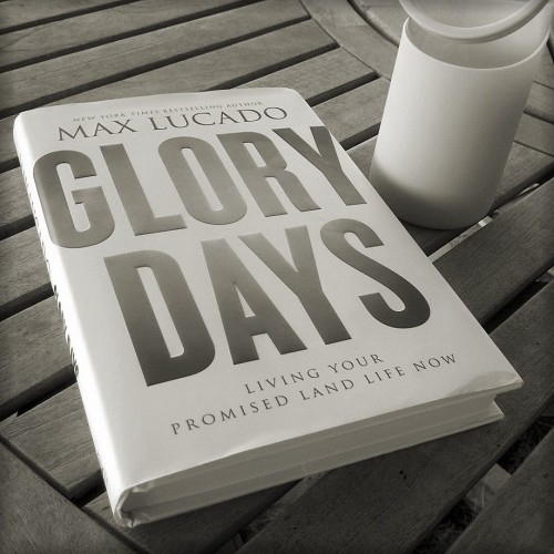 Glory Days by Max Lucado