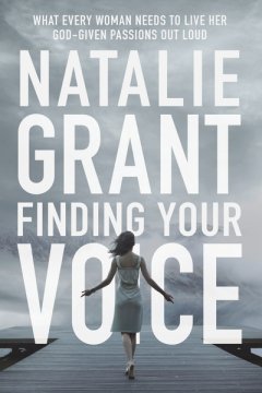 Finding Your Voice by Natalie Grant