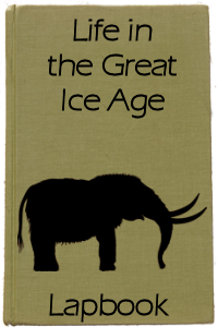 Life in the Great Ice Age Lapbook